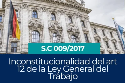 Inconstitucionalidad del Art. 12 de la Ley General del Trabajo jursprudencia bolivia