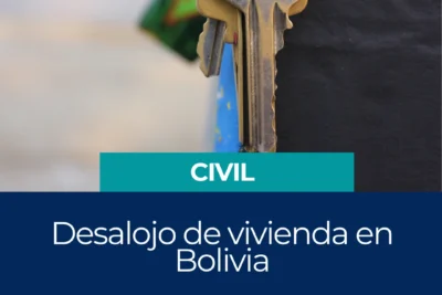 Desalojo de Vivienda en Bolivia: Guía Legal y Proceso Judicial