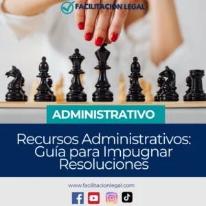 Recursos Administrativos: Guía para Impugnar Resoluciones